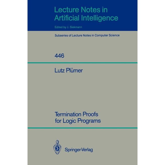 Termination Proofs for Logic Programs, (Paperback)