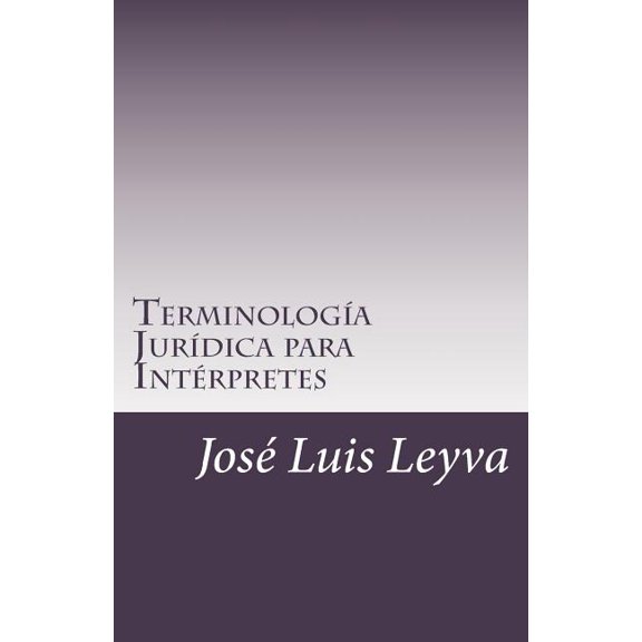 Terminologa Jurdica Para Intrpretes: English-Spanish Legal Glossary (Paperback) by Jose Luis Leyva