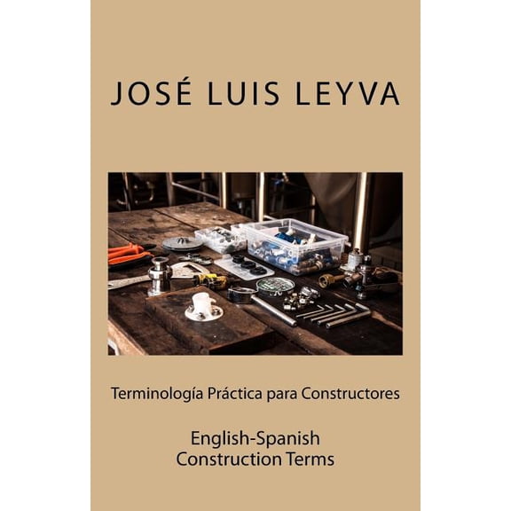 Terminologa Prctica Para Constructores: English-Spanish Construction Terms (Paperback)