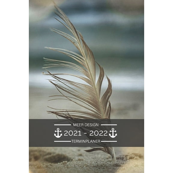 Terminplaner 2021 2022 - Meer Design: Terminplaner 2021 2022: Terminkalender fr 2021 und 2022, 1 Woche auf 1 Seite, Kalender ab Juli 2021 bis Dezember 2022, Tagesplaner, Taschenkalender 2020 2021 mit