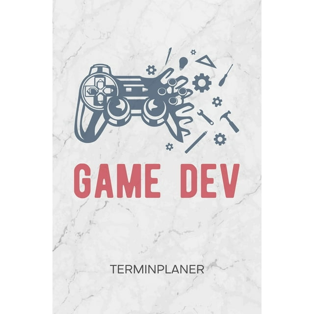 Terminplaner : Game Designer Kalender Game Development Terminkalender - Indie Game Dev Wochenplaner Game Development Wochenplanung Game Design Taschenkalender Game Developer To-Do Liste Termine (Paperback)