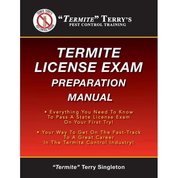 "Termite" Terry's Termite License Exam Preparation Manual: Everything You Need To Know To Pass A Termite License Exam On, (Paperback)