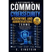 The It Terms Dictionary A Dictionary of Common Cybersecurity Acronyms and Abbreviations Essential Cybersecurity Acronyms, Abbreviations, and De, Book 16, Paperback