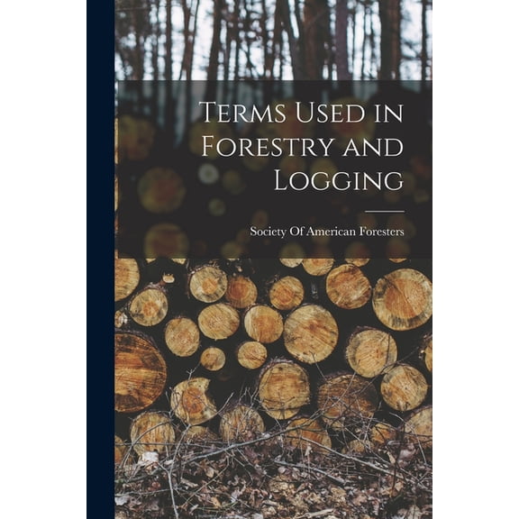 Terms Used in Forestry and Logging (Paperback)