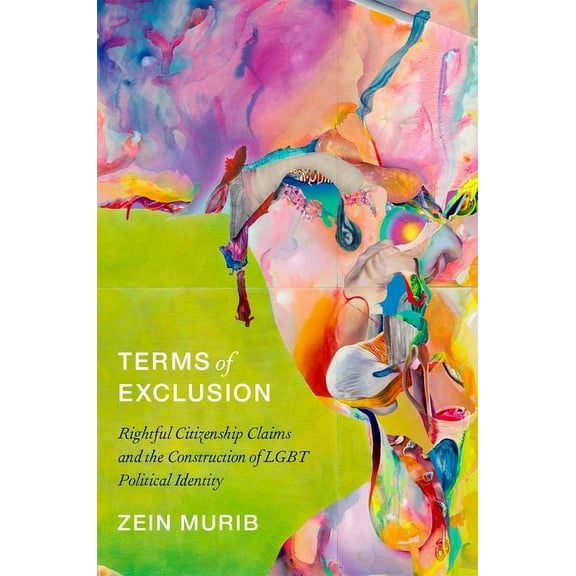 Terms of Exclusion: Rightful Citizenship Claims and the Construction of LGBT Political Identity, (Paperback)
