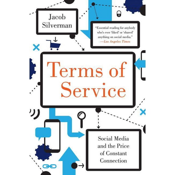 Terms of Service: Social Media and the Price of Constant Connection, (Paperback)