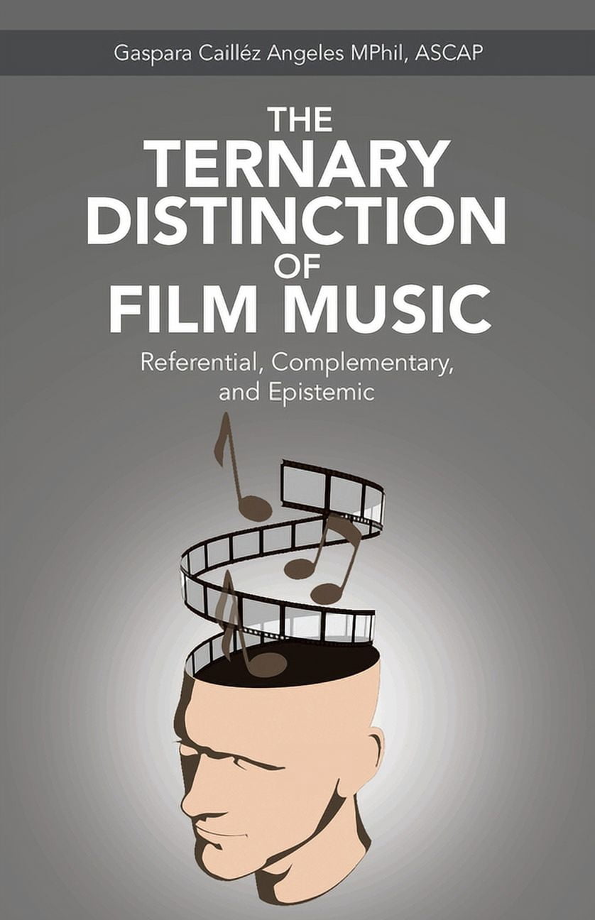 The Ternary Distinction of Film Music: Referential, Complementary, and Epistemic, (Paperback)