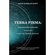 Terra firma the earth not a planet, proved from scripture, reason and fact Paperback