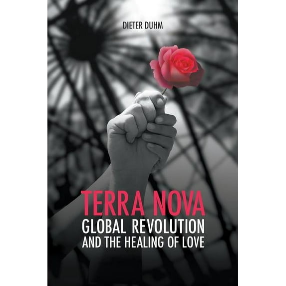 Terra Nova. Global Revolution and the Healing of Love (Paperback)