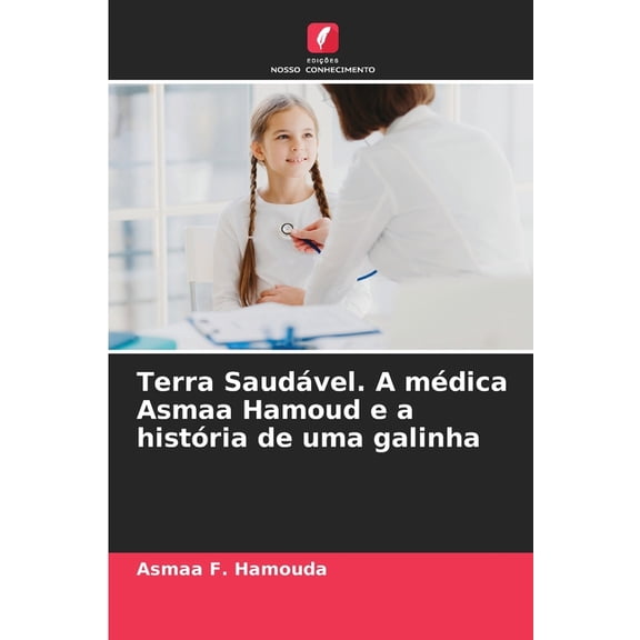 Terra Saudvel. A mdica Asmaa Hamoud e a histria de uma galinha, (Paperback)
