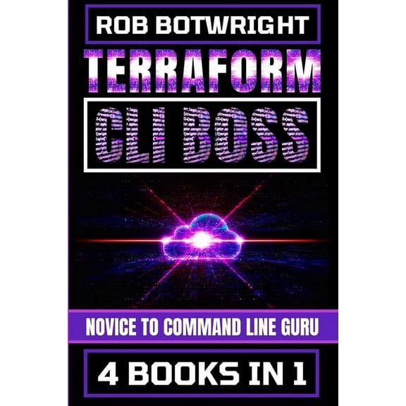 Terraform CLI Boss: Novice To Command Line Guru, (Paperback)