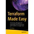 thumbnail image 1 of Terraform Made Easy: Provisioning, Managing and Automating Cloud Infrastructure with Terraform on Google Cloud, (Paperback), 1 of 1