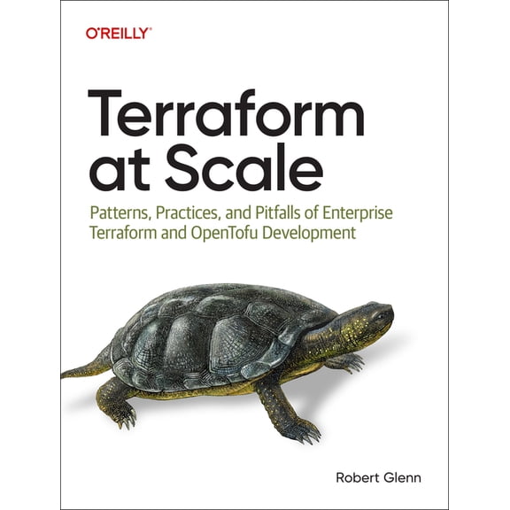 Terraform at Scale: Patterns, Practices, and Pitfalls of Enterprise Terraform and Opentofu Development, (Paperback)