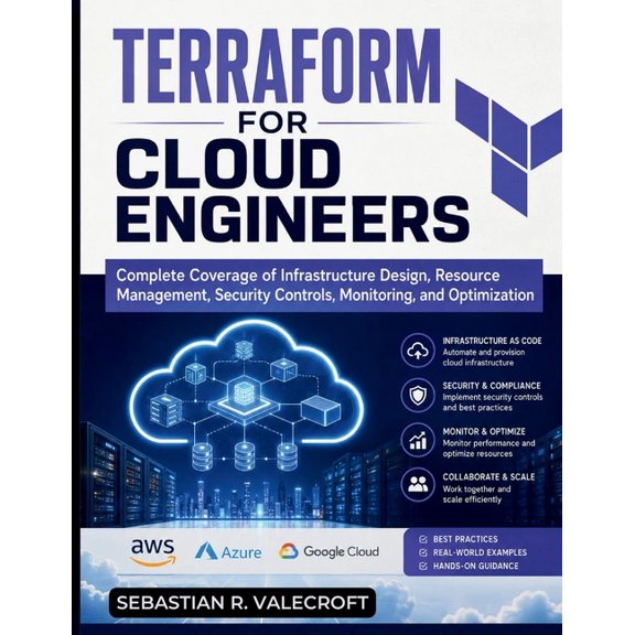 Terraform for Cloud Engineers: Complete Coverage of Infrastructure Design, Resource Management, Security Controls, Monit, (Paperback)