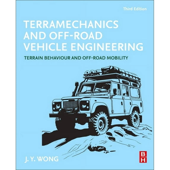 Terramechanics and Off-Road Vehicle Engineering: Terrain Behaviour and Off-Road Mobility, (Paperback)