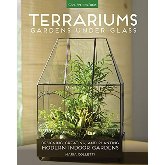Pre-Owned Terrariums - Gardens Under Glass: Designing, Creating, and Planting Modern Indoor Gardens (Paperback) 1591866332 9781591866336