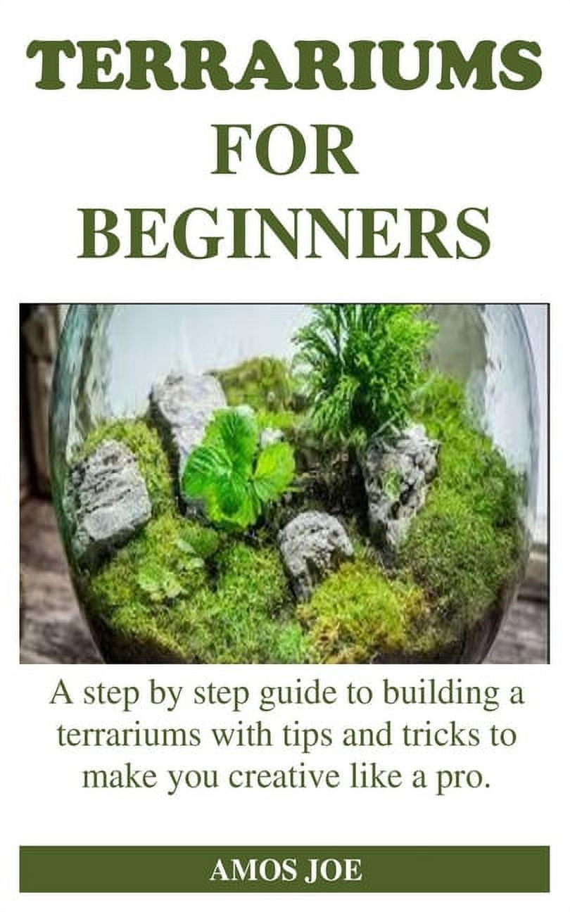 Terrariums for Beginners The step by step beginners guide with tips