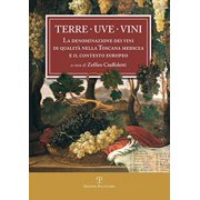 Terre. Uve. Vini La Denominazione Dei Vini Di Qualit  Nella Toscana Medicea E Il Contesto Europeo Paperback