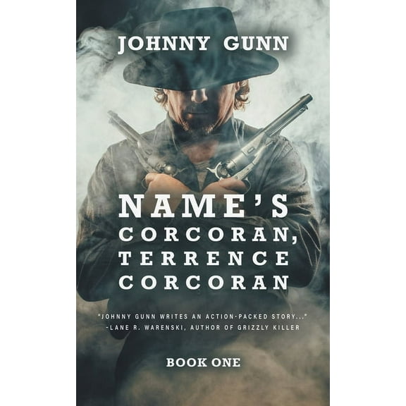 Terrence Corcoran Name's Corcoran, Terrence Corcoran: A Terrence Corcoran Western, Book 1, (Paperback)