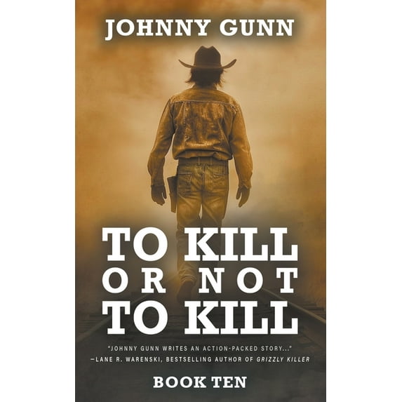 Terrence Corcoran To Kill or Not to Kill: A Terrence Corcoran Western, Book 10, (Paperback)