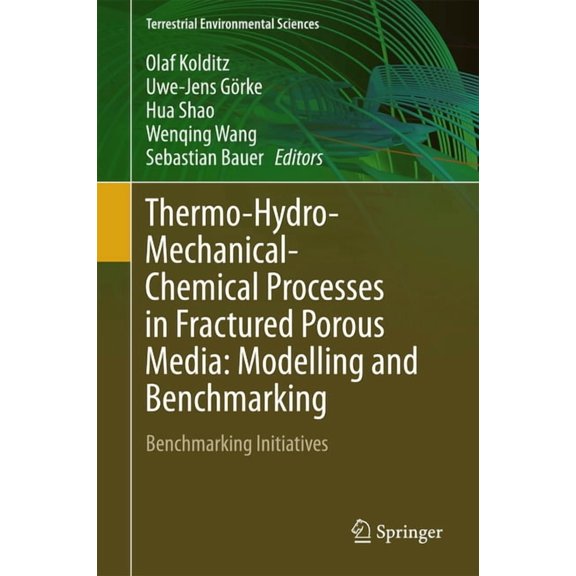 Terrestrial Environmental Sciences Thermo-Hydro-Mechanical-Chemical Processes in Fractured Porous Media: Modelling and Benchmarking: Benchmarking Initiativ, (Hardcover)