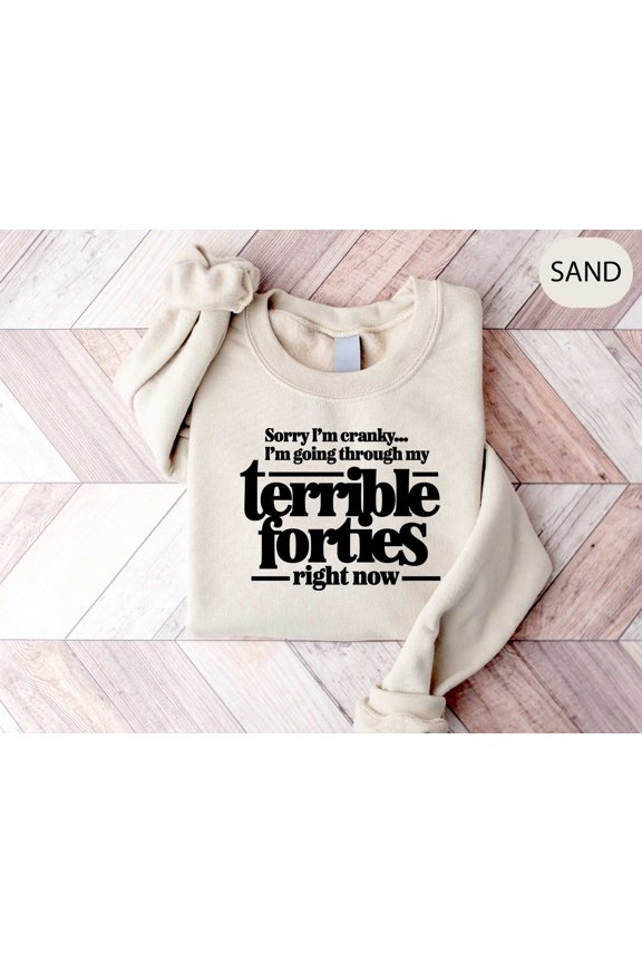 Terrible 30's Shirt, Sorry I'm CrankyI'm In My Terrible 50s Birthday Tee,Terrible 40's Sweatshirt,Terrible 20's Shirt,Thirties Shirt SWEATSHIRT All Size S-5XL