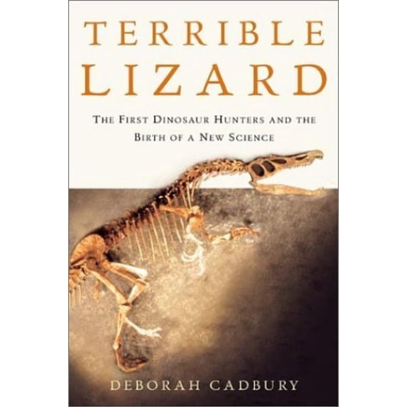Pre-Owned Terrible Lizard: The First Dinosaur Hunters and the Birth of a New Science (Paperback) 0805070877