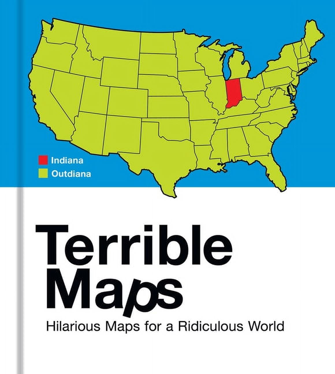 Terrible Maps: Hilarious Maps for a Ridiculous World, (Hardcover)
