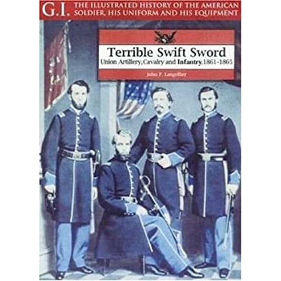 Pre-Owned Terrible Swift Sword: Union Artillery, Cavalry and Infantry, 1861-1865 (G.I. Series) (Paperback) 1853674052 9781853674051