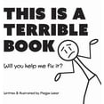 thumbnail image 1 of Terribly Great Books This is a Terrible Book - Will You Help Me Fix It?: Funny Interactive Read Aloud Book for Kids, Book 1, (Hardcover), 1 of 1