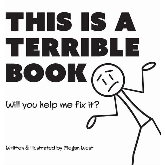 Terribly Great Books This is a Terrible Book - Will You Help Me Fix It?: Funny Interactive Read Aloud Book for Kids, Book 1, (Hardcover)