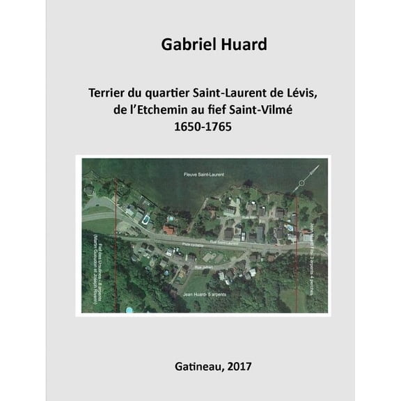 Terrier du quartier Saint-Laurent de Levis, de l'Etchemin au fief Saint-Vilme (Paperback)