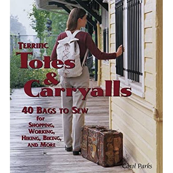Pre-Owned Terrific Totes & Carryalls: 40 Bags to Sew for Shoping, Working, Hiking, Biking, & More (Hardcover) by Carol Parks