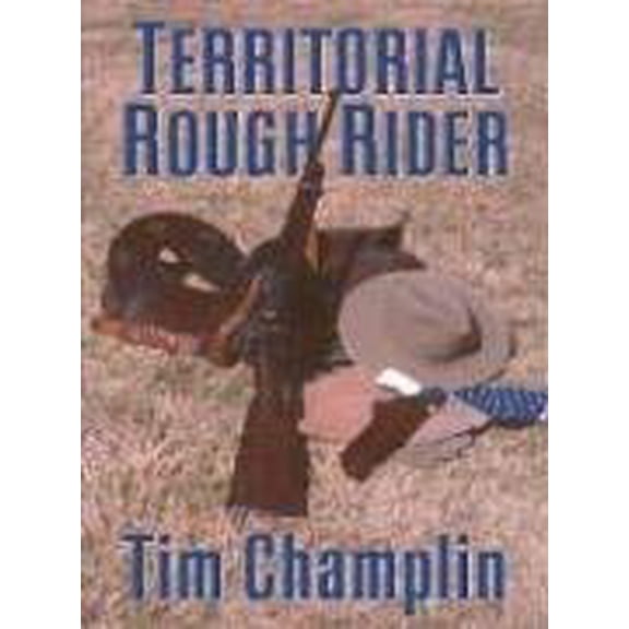 Pre-Owned Five Star First Edition Westerns - Territorial Rough Rider Hardcover Tim Champlin