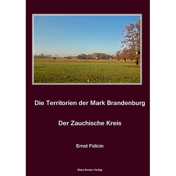 Territorien der Mark Brandenburg. Der Zauchische Kreis : Oder Geschichte der einzelnen Kreise, Städte, Rittergüter und Dörfer in derselben, Band III, Teil III., Berlin 1860 (Paperback)