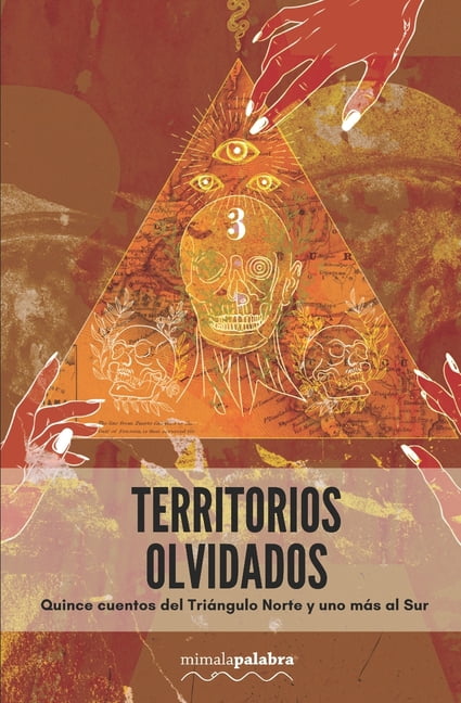 Territorios olvidados : Quince cuentos del Triángulo Norte y uno más al Sur (Paperback)