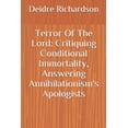 thumbnail image 1 of Terror Of The Lord: Critiquing Conditional Immortality, Answering Annihilationism's Apologists, (Paperback), 1 of 1