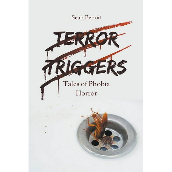 Terror Triggers: Tales of Phobia Horror, (Paperback)