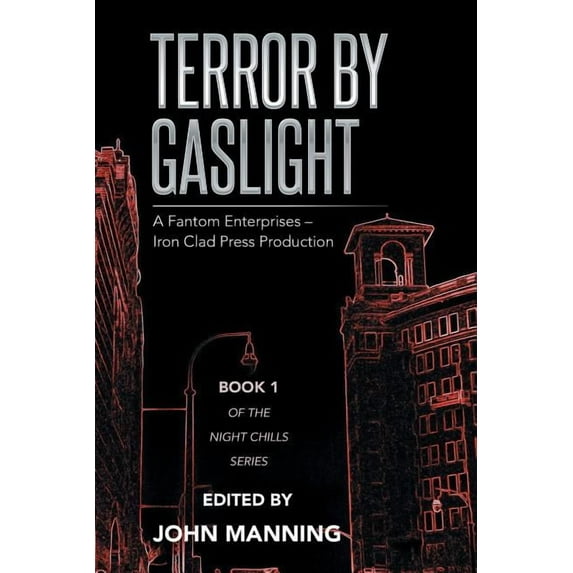 Terror by Gaslight : A Fantom Enterprises ? Iron Clad Press Production