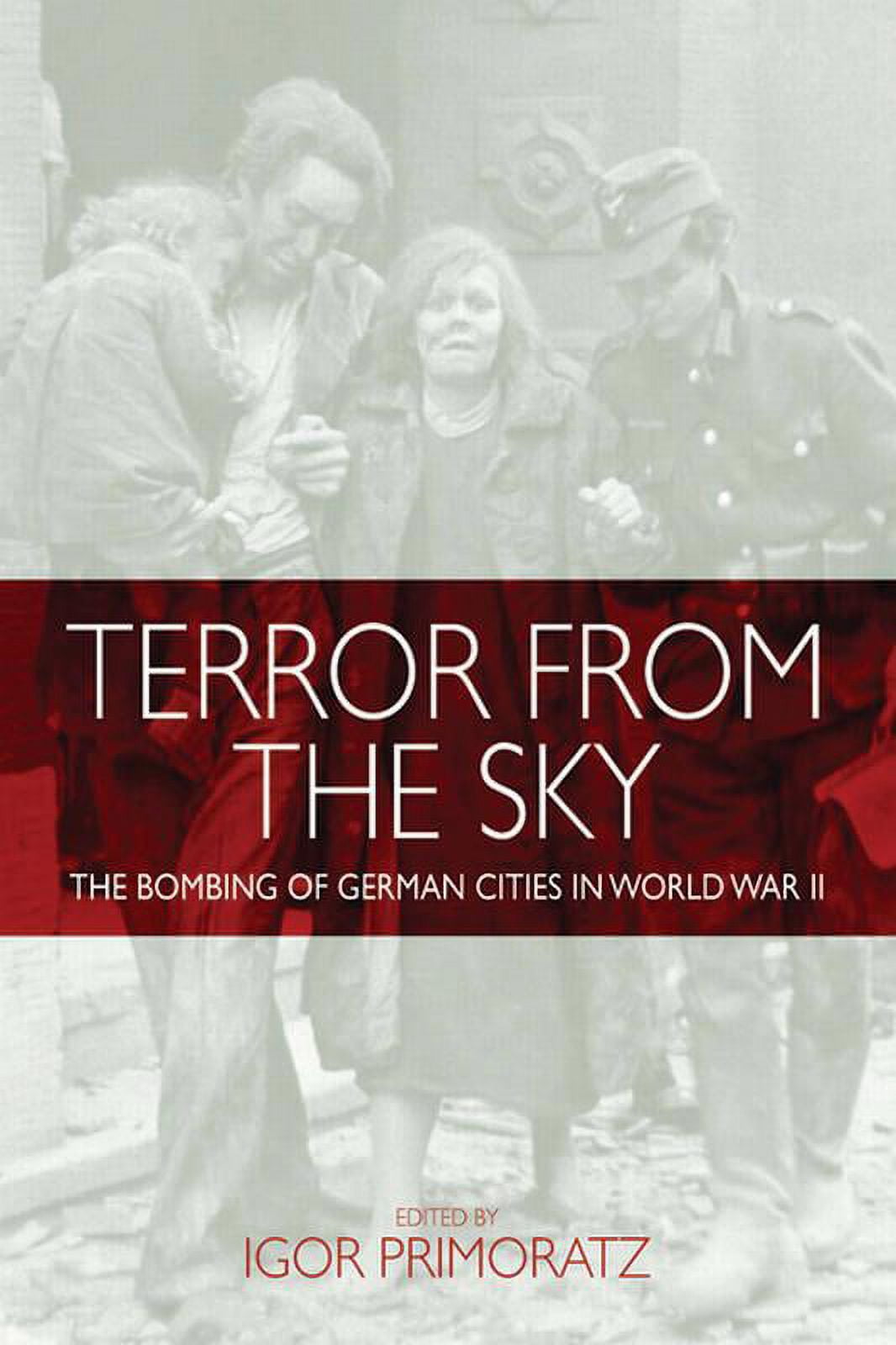 Terror from the Sky: The Bombing of German Cities in World War II, (Hardcover)