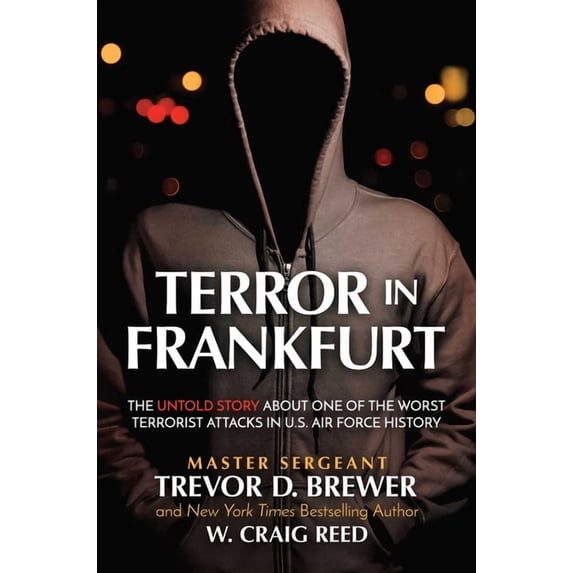 Terror in Frankfurt: The Untold Story about One of the Worst Terrorist Attacks in U.S. Air Force History, (Hardcover)