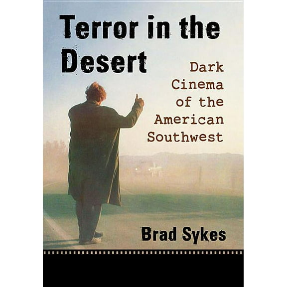 Terror in the Desert: Dark Cinema of the American Southwest, (Paperback)