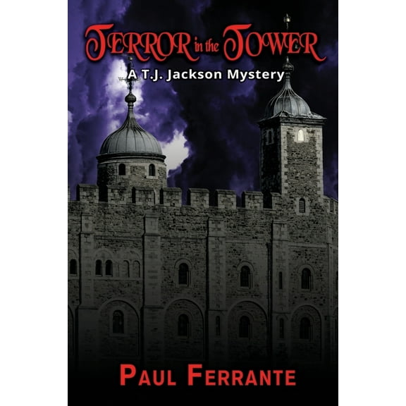 Terror in the Tower: A T. J. Jackson Mystery (Paperback) by Paul Ferrante