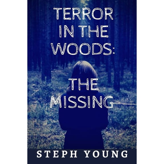 Terror in the Woods: The Missing., (Paperback)