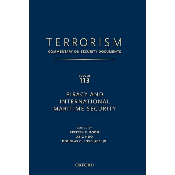 Terrorism: Commentary on Security Docume Terrorism: Commentary on Security Documents Volume 113: Ommentary on Security Documents, Piracy and International Mariti, (Hardcover)