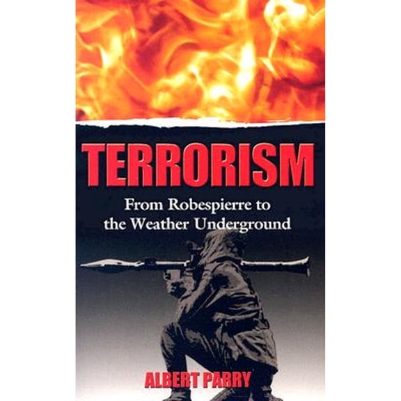 Pre-Owned Terrorism: From Robespierre to the Weather Underground (Paperback) 0486444171 9780486444178
