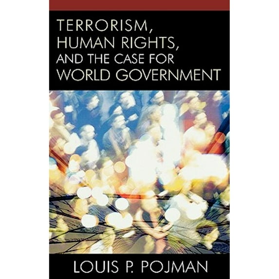 Pre-Owned Terrorism, Human Rights, and the Case for World Government (Hardcover) 0742551601 9780742551602