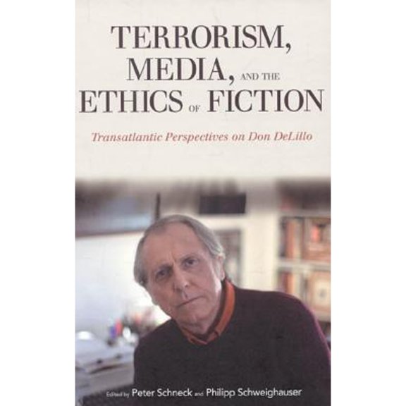 Pre-Owned Terrorism, Media, and the Ethics of Fiction: Transatlantic Perspectives on Don Delillo (Paperback) 1441199365 9781441199362