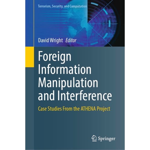 Terrorism, Security, and Computation Foreign Information Manipulation and Interference: Case Studies from the Athena Project, (Hardcover)