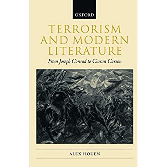 Pre-Owned Terrorism and Modern Literature : From Joseph Conrad to Ciaran Carson 9780198187714 Used